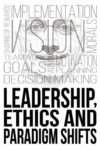 Leadership, Ethics and Paradigm Shifts