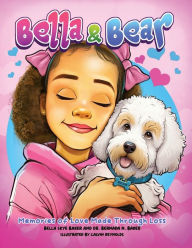 Title: Bella and Bear: Memories of Love Made Through Loss, Author: Bella Skye Baker