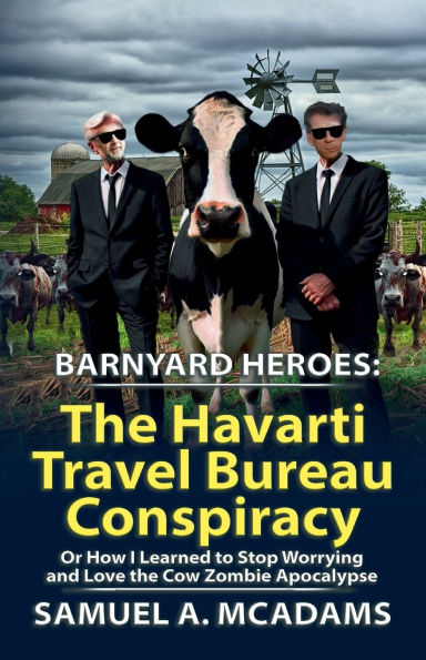 BarnYard Heroes: the Havarti Travel Bureau Conspiracy or How I Learned to Stop Worrying and Love Cow Zombie Apocalypse