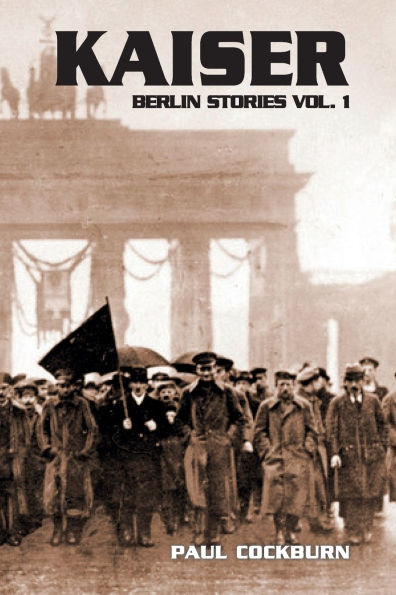 Kaiser: Berlin Stories Vol 1
