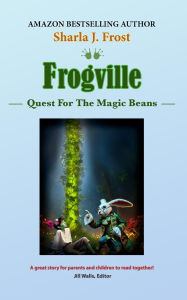 Title: Frogville: Quest For The Magic Beans, Author: Sharla Frost