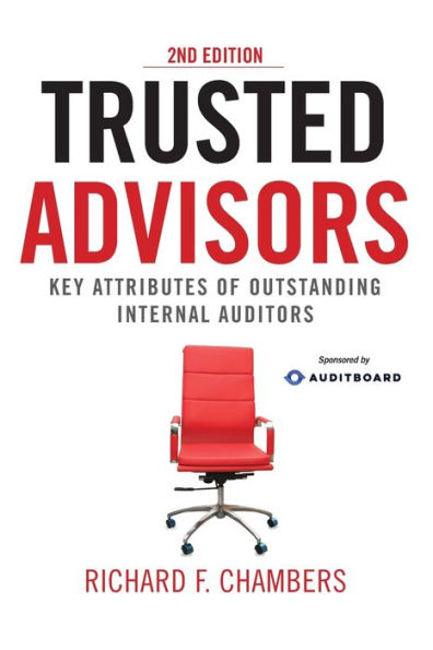 Trusted Advisors: Key Attributes of Outstanding Internal Auditors, 2nd Edition