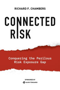 Title: Connected Risk: Conquering the Perilous Risk Exposure Gap, Author: Chambers