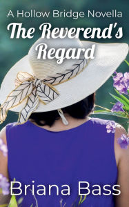 Title: The Reverend's Regard: A Hollow Bridge Novella, Author: Briana Bass