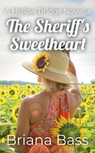 Title: The Sheriff's Sweetheart: A Hollow Bridge Novella, Author: Briana Bass