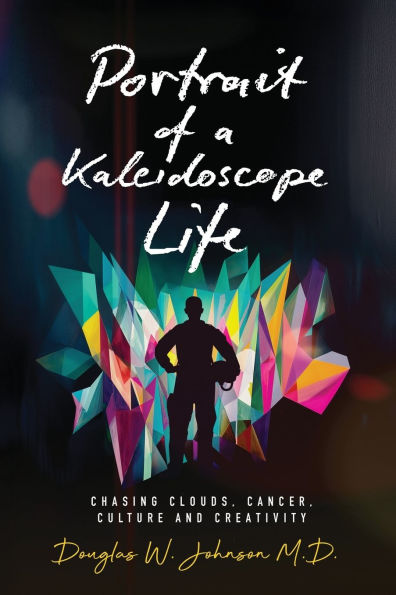 Portrait of a Kaleidoscope Life: Chasing Clouds, Cancer, Culture and Creativity
