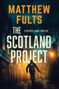 Free books download iphone 4 The Scotland Project: A Mathieu James Thriller