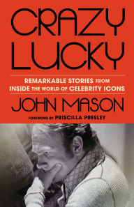 Download spanish audio books free Crazy Lucky: Remarkable Stories from Inside the World of Celebrity Icons by John Mason, Priscilla Presley 9781964008073 DJVU English version