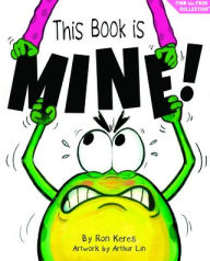 Title: This Book Is Mine!: A Funny and Interactive Story for Kids, Author: Ron Keres