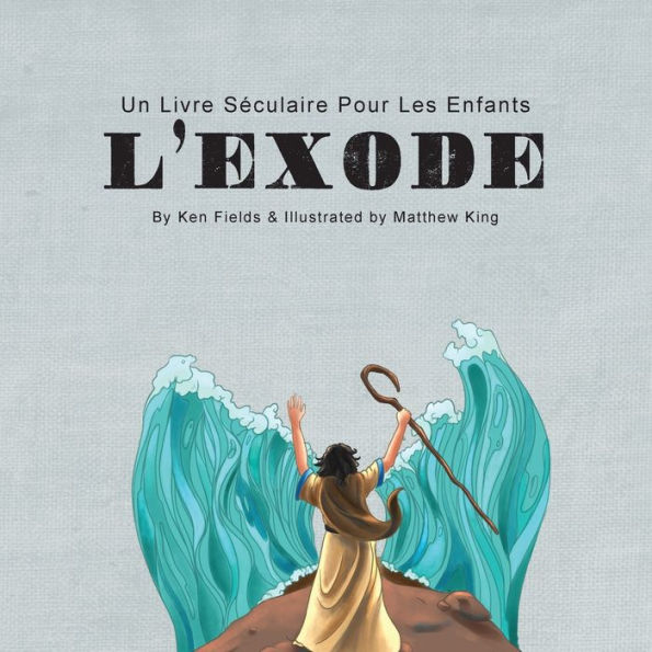 L'Exode: Un Livre Sï¿½culaire Pour Les Enfants