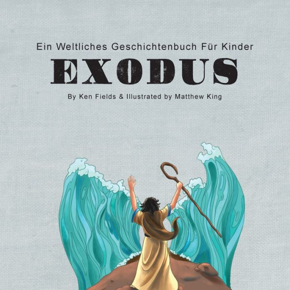 Exodus: Ein Weltliches Geschichtenbuch Fï¿½r Kinder