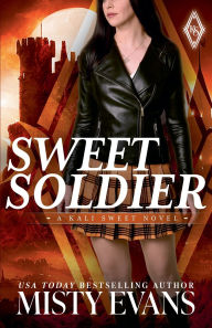 Title: Sweet Soldier, Kali Sweet Urban Fantasy Series, Book 3, Author: Misty Evans