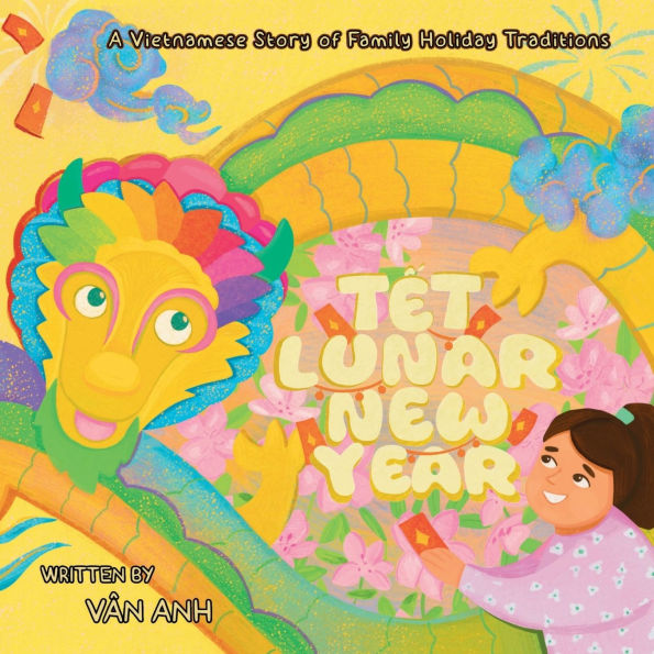 Tet Lunar New Year: A Vietnamese Story of Family Holiday Traditions