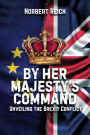 By Her Majesty's Command: Unveiling the Brexit Conflict
