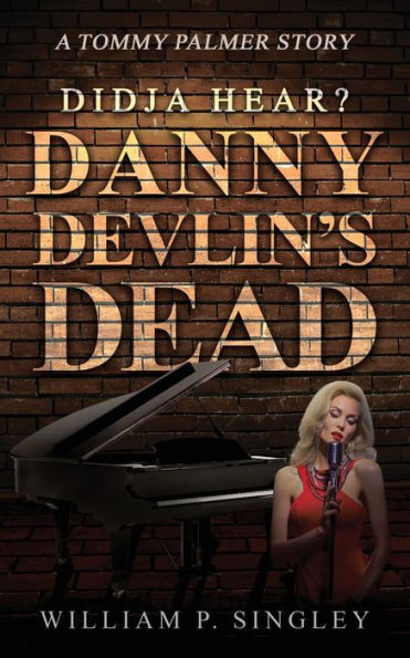 Didja' Hear? Danny Devlin's Dead: A Tommy Palmer Story