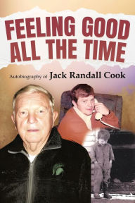 Title: Feeling Good: All the Time, Author: Jack Randall Cook