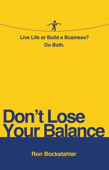 Don't Lose Your Balance: Live Life or Build a Business? Do Both