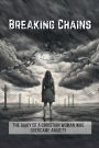Breaking Chains: The diary of a Christian woman who overcame anxiety