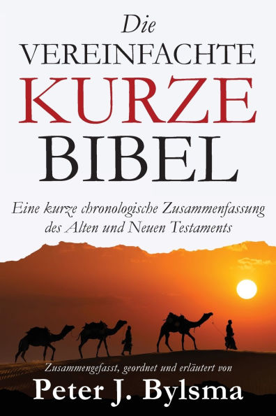 Die Vereinfachte kurze Bibel: Eine chronologische Zusammenfassung des Alten und Neuen Testaments
