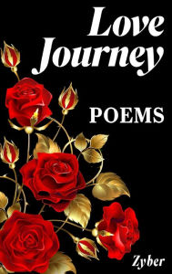 Title: Love Journey: Poems, Author: Zyber