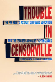 Textbook pdf download Trouble in Censorville: The Far Right's Assault on Public Education and the Teachers Who are Fighting Back MOBI ePub (English literature) by Nadine M. Kalin, Rebekah Modrak 9781964098005