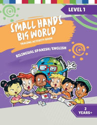 Title: Small Hands, Big World - Bilingual Tracing Activity Book English/Spanish: 24+ Months Level 1, Author: Crossing Borders