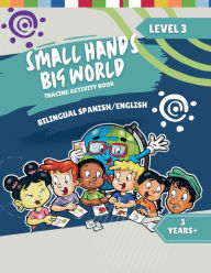 Title: Small Hands, Big World - Bilingual Tracing Activity Book English/Spanish: 3+ Years Level 3, Author: Crossing Borders