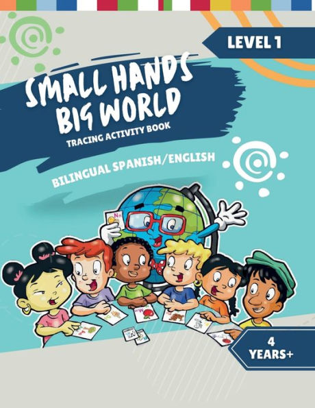Small Hands, Big World - Bilingual Tracing Activity Book English/Spanish: 4+ Years Level 1