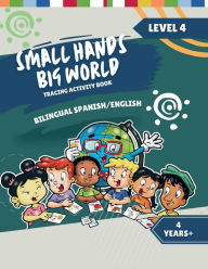 Title: Small Hands, Big World - Bilingual Tracing Activity Book English/Spanish: 4+ Years Level 4, Author: Crossing Borders