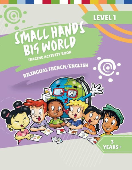 Small Hands, Big World - Bilingual Tracing Activity Book English/French: 3+ Years Level 1