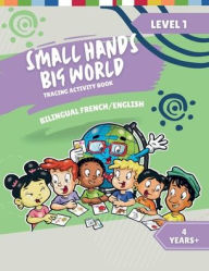Title: Small Hands, Big World - Bilingual Tracing Activity Book English/French: 4+ Years Level 1, Author: Crossing Borders