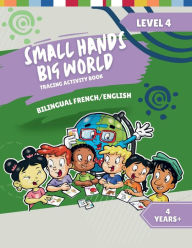 Title: Small Hands, Big World - Bilingual Tracing Activity Book English/French: 4+ Years Level 4, Author: Crossing Borders