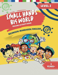 Title: Small Hands, Big World - Bilingual Tracing Activity Book English/Mandarin: 3+ Years Level 2, Author: Crossing Borders