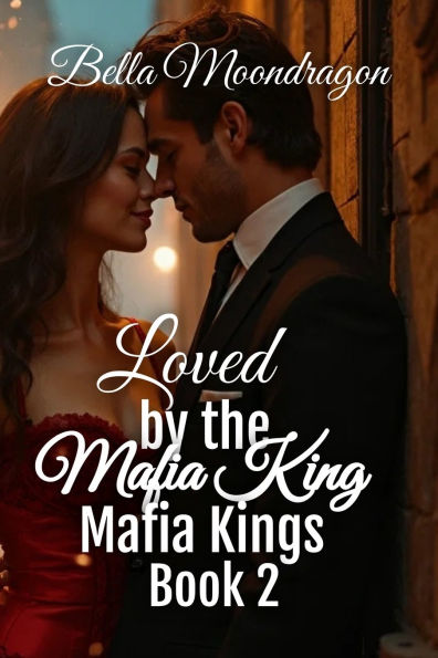 Loved by the Mafia King: Mafia Kings Book 2