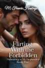 Flirting With the Forbidden: Submitting to My Stepbrother Book 5