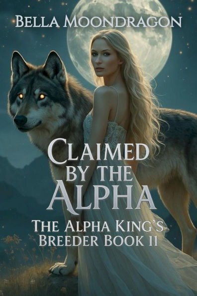 Claimed by the Alpha: The Alpha King's Breeder Book 11 by
