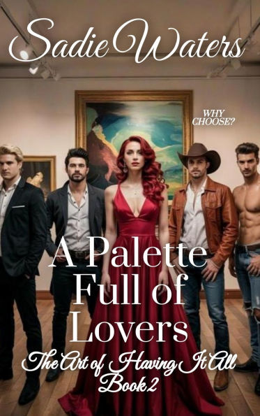 A Palette Full of Lovers: The Art of Having it All Book 2
