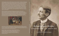 Free books and pdf downloads Richard Norris Brooke: A Biographical Sketch of an American Artist: 9781964145044 (English Edition) by James Brown, Katherine Eppley, Nichole Brown