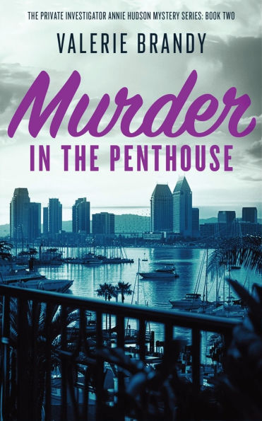 Murder The Penthouse: Private Investigator Annie Hudson Mystery Series: Book Two