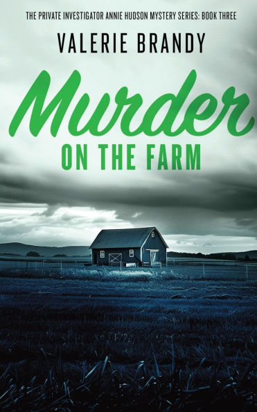 Murder on The Farm: Private Investigator Annie Hudson Mystery Series: Book Three