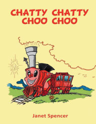 Title: CHATTY CHATTY CHOO CHOO, Author: Janet Spencer