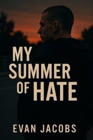 Title: My Summer of Hate, Author: Evan Jacobs
