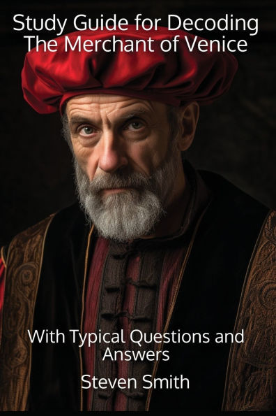 Study Guide for Decoding The Merchant of Venice: With Typical Questions and Answers