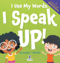 Title: I Use My Words. I Speak Up!: An Affirmation-Themed Toddler Book About Speaking Up (Ages 2-4), Author: Suzanne T Christian