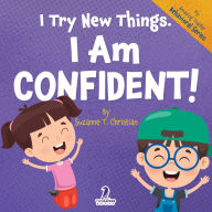 Title: I Try New Things. I Am Confident!: An Affirmation-Themed Pre-K Confidence Book (Ages 2-4), Author: Suzanne T Christian