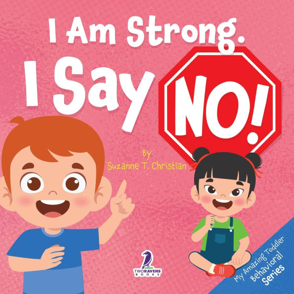 I Am Strong. I Say No!: An Affirmation-Themed Toddler Book About Saying No (Ages 2-4)