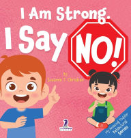 Title: I Am Strong. I Say No!: An Affirmation-Themed Toddler Book About Saying No (Ages 2-4), Author: Suzanne T Christian