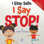 I Stay Safe. I Say Stop!: An Affirmation-Themed Book For Toddlers About Body Safety (Ages 2-4)