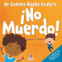 Yo Cuento Hasta Cuatro. ï¿½No Muerdo!: Un Libro de Afirmaciones para Niï¿½os Pequeï¿½os Sobre No Morder (Edades 2-4)