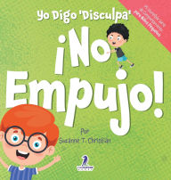 Title: Yo Digo 'Disculpa' ï¿½No Empujo!: Un Libro de Afirmaciones para Niï¿½os Pequeï¿½os Sobre No Empujar (Edades 2-4), Author: Suzanne T Christian